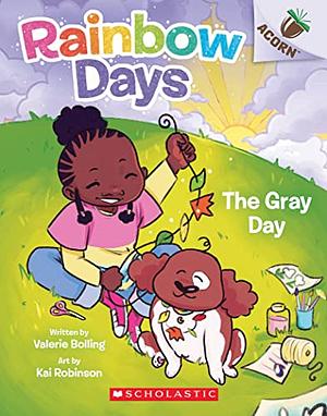 The Gray Day: An Acorn Book (Rainbow Days #1) by Kai Robinson, Valerie Bolling