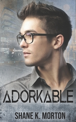 Adorkable: A College Mystery by Shane Morton