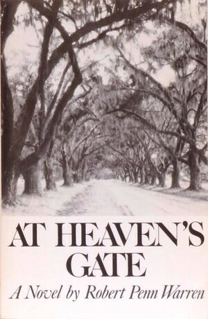 At Heaven's Gate: Novel by Robert Penn Warren