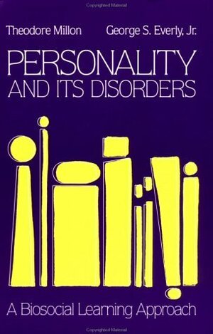Personality and Its Disorders: A Biosocial Learning Approach by Theodore Millon, George S. Everly Jr.