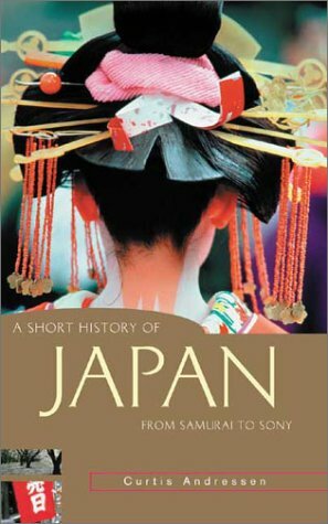 A Short History of Japan: From Samurai to Sony by Milton E. Osborne, Curtis Andressen