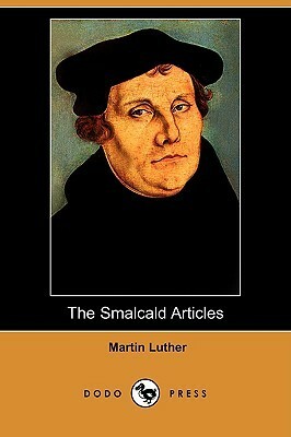 The Smalcald Articles by William Herman Theodore Dau, F. Bente, Martin Luther