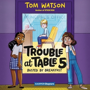 Trouble at Table 5: Busted by Breakfast by Tom Watson