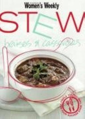Stew: Braises and Casseroles by Australian Women's Weekly Staff, Pamela Clark