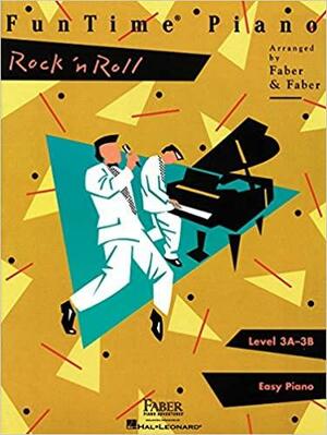 FunTime Piano Rock 'n' Roll: Level 3A-3B; Easy Piano by Randall Faber, Nancy Faber