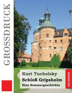 Schloß Gripsholm (Großdruck): Eine Sommergeschichte by Kurt Tucholsky