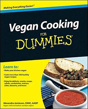 Vegan Cooking For Dummies by Alexandra Jamieson, Alexandra Jamieson