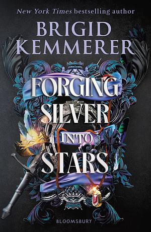 Forging Silver into Stars by Brigid Kemmerer