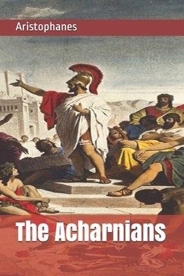 The Acharnians by Aristophanes