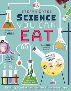 Science You Can Eat: Putting what we Eat Under the Microscope by Stefan Gates