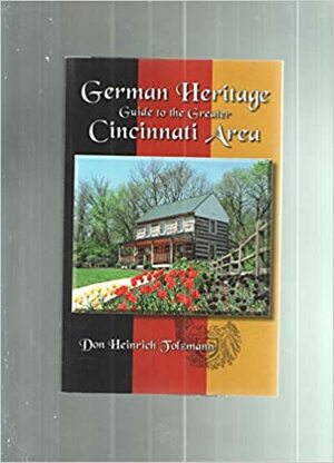 German Heritage Guide to the Greater Cincinnati Area by Don Heinrich Tolzmann