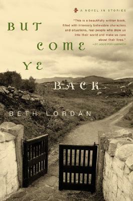 But Come Ye Back: A Novel in Stories by Beth Lordan