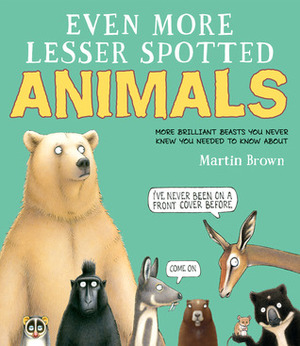 Even More Lesser Spotted Animals by Martin Brown