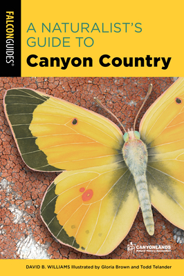 A Naturalist's Guide to Canyon Country by David Williams