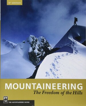 Mountaineering: The Freedom of the Hills by The Mountaineers Club