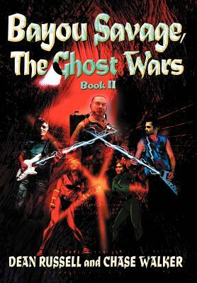 Bayou Savage, The Ghost Wars: Book II by Chase Walker