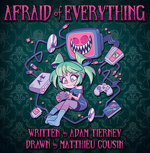 Afraid of Everything by Lindsay Collins, Adam Tierney, Vaughn Pinpin, Jessica Mahon, Marek Jarocki, Alex Ahad, Ko Takeuchi, Gashi-gashi, Temmie Chang, Mariel Cartwright, Arin Hanson, Priscilla Hamby, Matthieu Cousin, Manuel Samolo