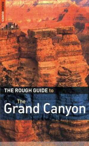 The Rough Guide to the Grand Canyon by Greg Ward