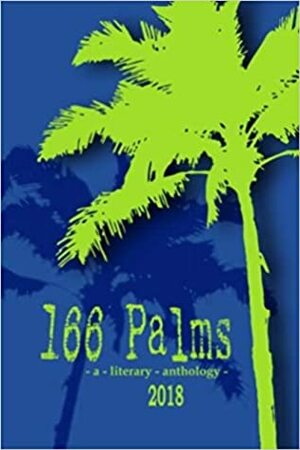 166 Palms - A Literary Anthology (2018) by Suanne Schafer