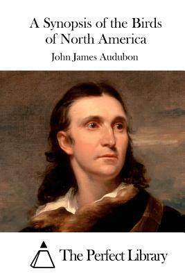 A Synopsis of the Birds of North America by John James Audubon
