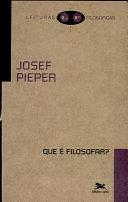 Que é filosofar? by Josef Pieper