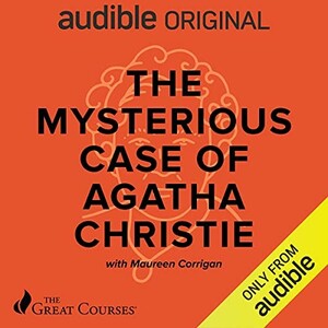 The Mysterious Case of Agatha Christie by The Great Courses, Maureen Corrigan