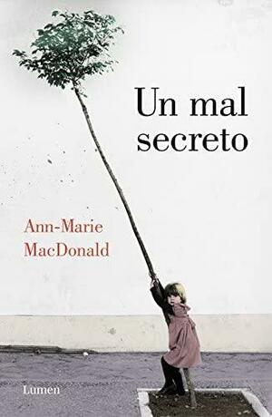 Un mal secreto by Ann-Marie MacDonald