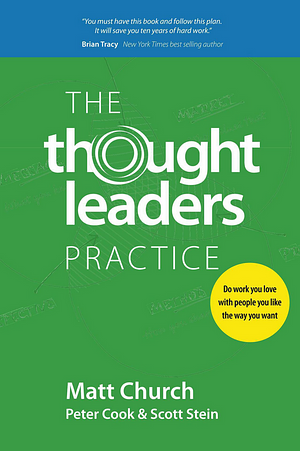 The Thought Leaders Practice by Scott Stein, Matt Church, Peter Cook