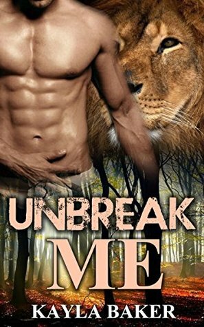 SCIENCE FICTION ROMANCE: Unbreak me (BBW Sci-Fi Lion Romance Taboo Collection) by Kayla Baker