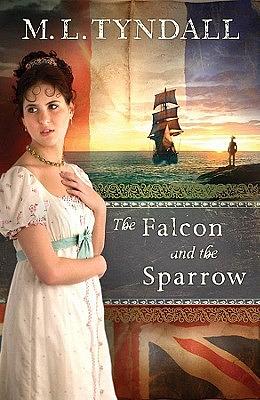 The Falcon and the Sparrow by M.L. Tyndall, MaryLu Tyndall, Marylu Tyndall