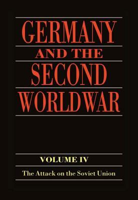 Germany and the Second World War: Volume IV: The Attack on the Soviet Union by Jurgen Forster, Joachim Hoffman, Horst Boog