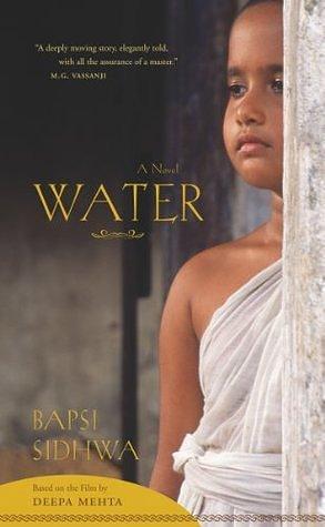 Water: A Novel by Bapsi Sidhwa, Bapsi Sidhwa