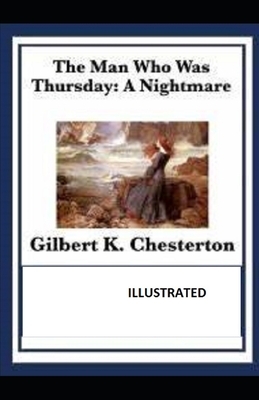 The Man Who Was Thursday: a Nightmare Illustrated by G.K. Chesterton