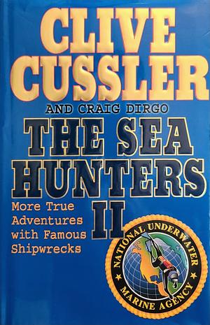 The Sea Hunters II by Craig Dirgo, Clive Cussler