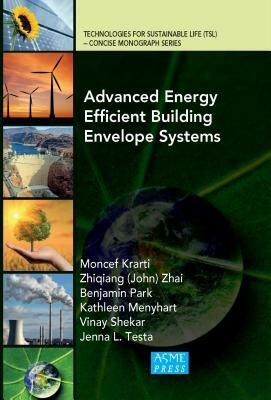 Advanced Energy Efficient Building Envelope Systems by Moncef Krarti, Zhiqiang Zhai, Benjamin Park