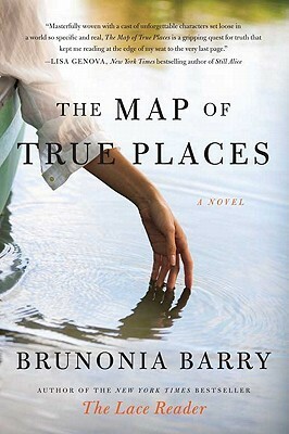 The Map of True Places: A Novel by Brunonia Barry