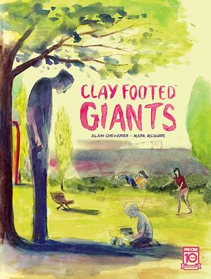 Clay Footed Giants by Mark McGuire, Alain Chevarier