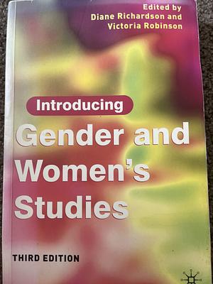 Introducing Gender &amp; Womens Studies: Third Edition by Victoria Robinson, Diane Richardson