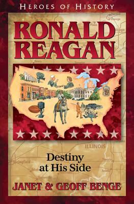 Ronald Reagan: Destiny at His Side by Geoff Benge, Janet Benge