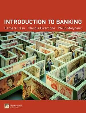 Introduction to Banking by Claudia Girardone, Philip Molyneux, Barbara Casu