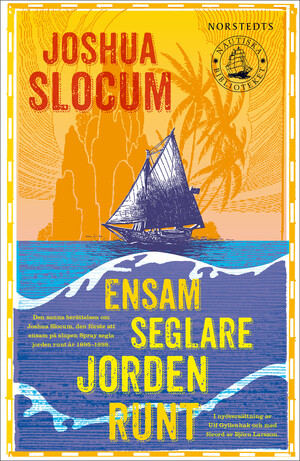 Ensam Seglare Jorden Runt by Joshua Slocum