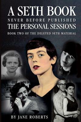 The Personal Sessions: Book 2 of the Deleted Seth Material (Personal Sessions #2) by Robert F. Butts, Jane Roberts, Seth (Spirit)
