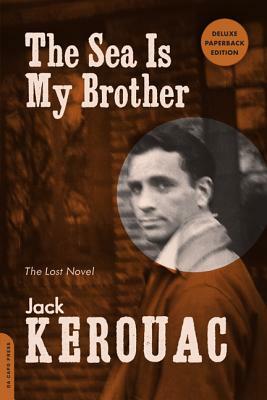 The Sea Is My Brother: The Lost Novel by Jack Kerouac