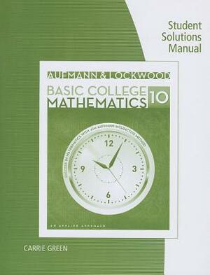 Student Solutions Manual for Aufmann/Lockwood's Basic College Math: An Applied Approach, 10th by Richard N. Aufmann, Joanne Lockwood