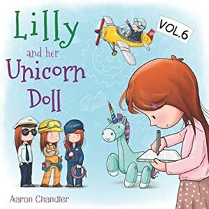 Lilly and Her Unicorn Doll: Vol. 6: The Importance of Learning by Aaron Chandler, Vuttipat J