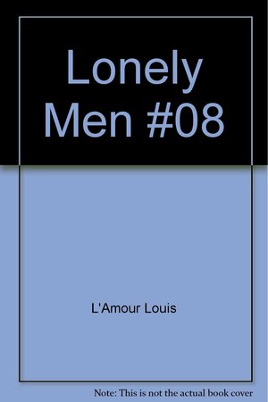 Lonely Men #08 by Louis L'Amour
