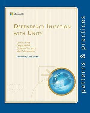 Dependency Injection with Unity by Grigori Melnik, Mani Subramanian, Dominic Betts, Fernando Simonazzi