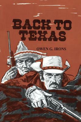 Back to Texas by Owen G. Irons