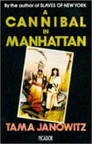 A Cannibal in Manhattan by Tama Janowitz