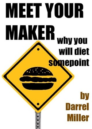 Meat Your Maker by Darrel Miller